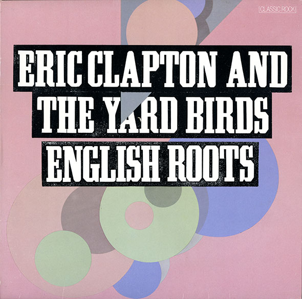Pink record sleeve titled "Eric Clapton and the Yard Birds. English Roots," in white over black text. Green, blue, pink and gray circles in various sizes decorate the sleeve.