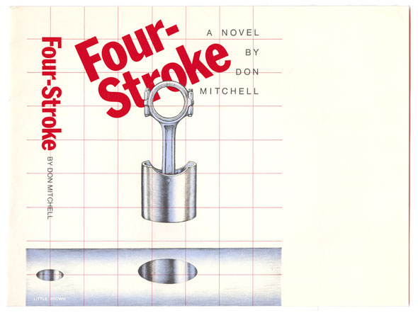 An Illustration for a book jacket. The illustration is a long metal object with a hole in the middle. Above it is a shiny piston. Behind the piston is the title of the book, "Four-Stroke" in big red bolded font, it's slanted. Next to it in a thin grey font is, "A Novel By Don Mitchell". The background is eggshell white, with a thin red grid lines on it. 
