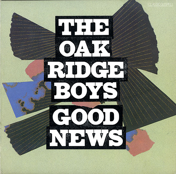 A record sleeve in a moss-green color, with title "The Oak Ridge Boys. Good News" in white over black font. Decorative paper in black, blue and pink is layered behind the title.